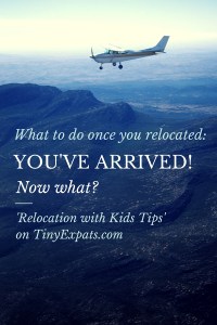 You've arrived to your new home, now what? What can you do once you relocated with kids to another country?
